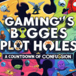 Gaming’s Biggest Plot Holes: A Countdown of Confusion